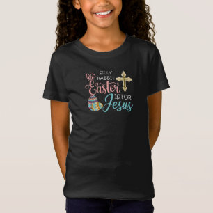 Silly Rabbit Easter Is For Jesus, Christian Easter T-Shirt