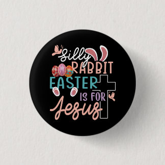 Silly Rabbit Easter Is For Jesus Christian Egg Hun 3 Cm Round Badge
