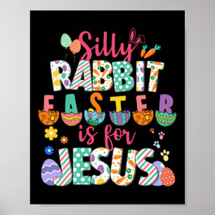 Silly Rabbit Easter Is For Jesus Christian Faith Poster