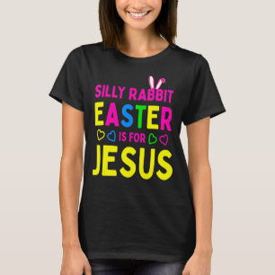 Silly Rabbit Easter Is For Jesus Christian Kids Bo T-Shirt