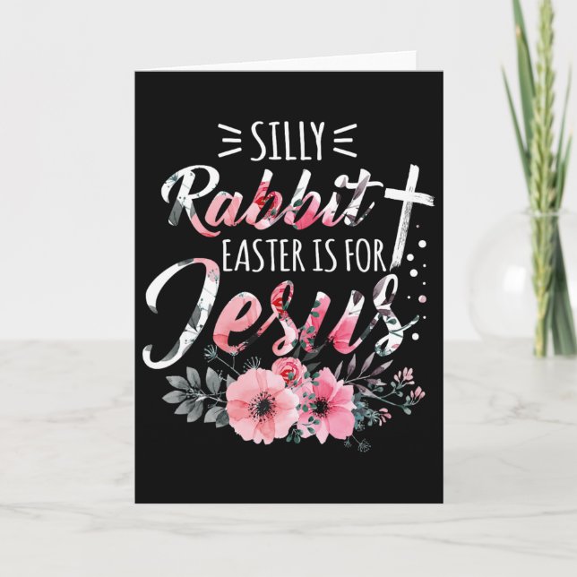 Silly Rabbit Easter Is For Jesus Christian Religio Card (Front)