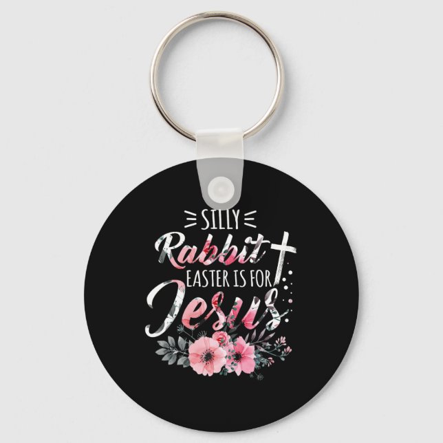 Silly Rabbit Easter Is For Jesus Christian Religio Key Ring (Front)