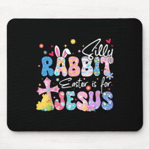Silly Rabbit Easter Is For Jesus Christian Religio Mouse Pad