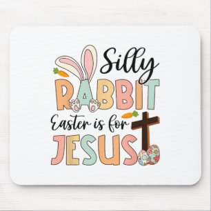 Silly Rabbit Easter Is For Jesus Christian Religio Mouse Pad