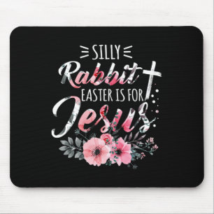 Silly Rabbit Easter Is For Jesus Christian Religio Mouse Pad
