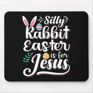 Silly Rabbit Easter Is For Jesus Christian Religio Mouse Pad