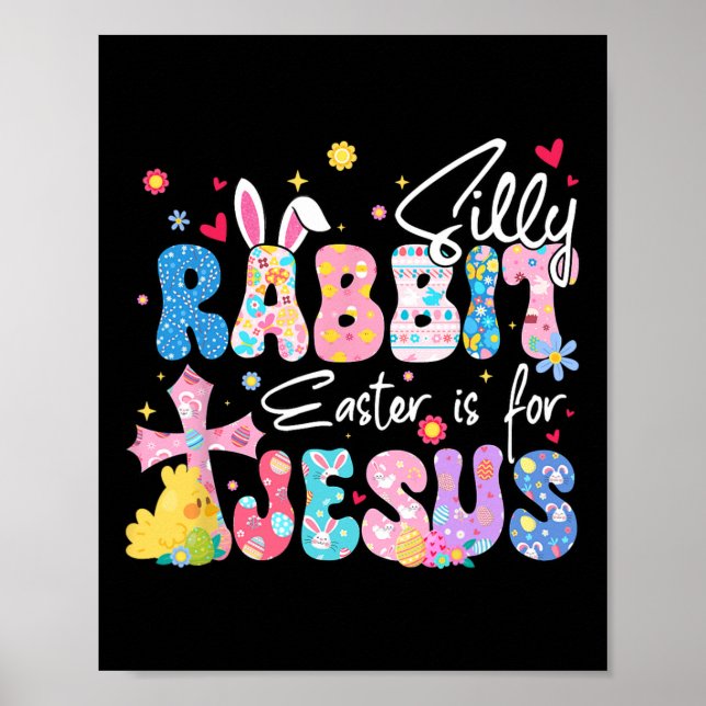 Silly Rabbit Easter Is For Jesus Christian Religio Poster (Front)