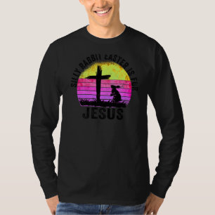 Silly Rabbit Easter Is For Jesus Christian Religio T-Shirt