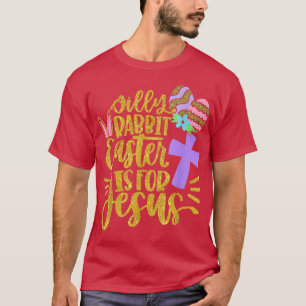 Silly Rabbit Easter Is for Jesus Christians Easter T-Shirt