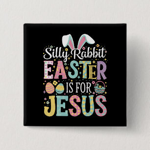 Silly Rabbit Easter Is For Jesus Cute Bunny 15 Cm Square Badge