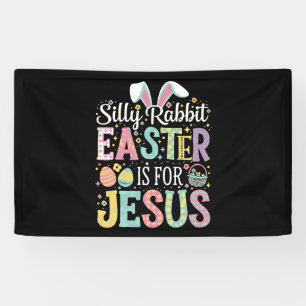 Silly Rabbit Easter Is For Jesus Cute Bunny Banner