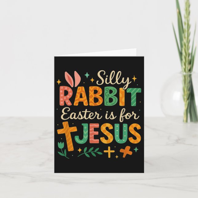 Silly Rabbit Easter Is For Jesus Cute Bunny Christ Card (Front)