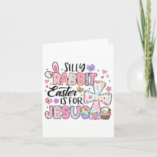 Silly Rabbit Easter Is For Jesus Cute Bunny Christ Card
