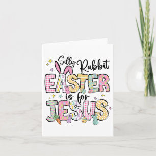 Silly Rabbit Easter Is For Jesus Cute Bunny Christ Card