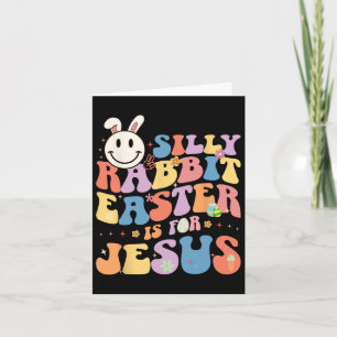 Silly Rabbit Easter Is For Jesus Cute Bunny Christ Card