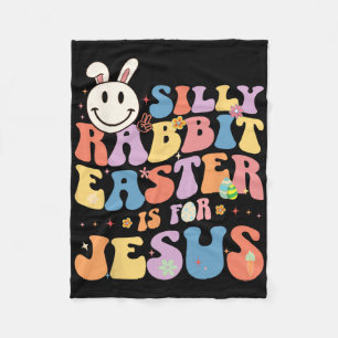 Silly Rabbit Easter Is For Jesus Cute Bunny Christ Fleece Blanket
