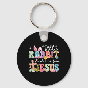 Silly Rabbit Easter Is For Jesus Cute Bunny Christ Key Ring