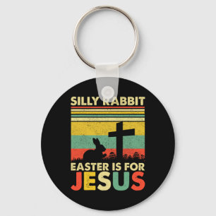 Silly Rabbit Easter Is For Jesus Cute Bunny Christ Key Ring