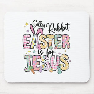 Silly Rabbit Easter Is For Jesus Cute Bunny Christ Mouse Pad