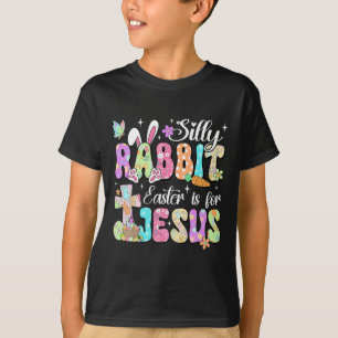 Silly Rabbit Easter Is For Jesus Cute Bunny Christ T-Shirt