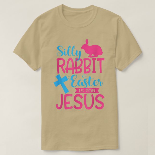 Silly Rabbit Easter is for Jesus Cute Bunny Church T-Shirt (Design Front)