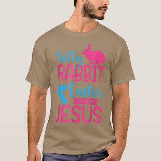 Silly Rabbit Easter is for Jesus Cute Bunny Church T-Shirt