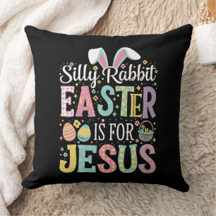Silly Rabbit Easter Is For Jesus Cute Bunny Cushion