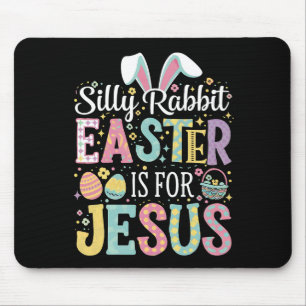 Silly Rabbit Easter Is For Jesus Cute Bunny Mouse Pad