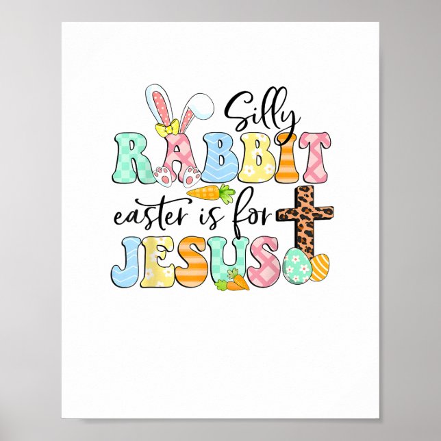 Silly Rabbit Easter Is For Jesus Cute Easter Bunny Poster (Front)