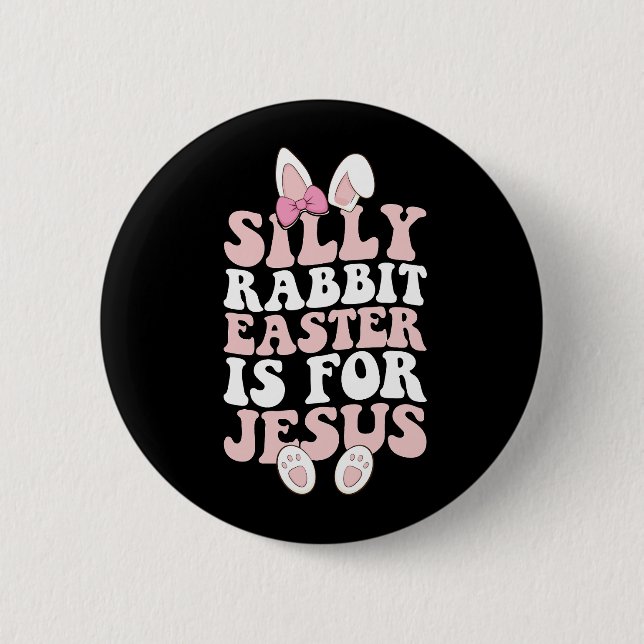 Silly Rabbit Easter Is For Jesus Easter Groovy 6 Cm Round Badge (Front)