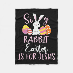 Silly Rabbit Easter Is For Jesus Eggs  Fleece Blanket