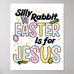 Silly Rabbit Easter Is For Jesus Funny Bunny Women Poster