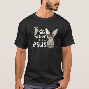Silly Rabbit Easter Is For Jesus Funny Easter Bunn T-Shirt