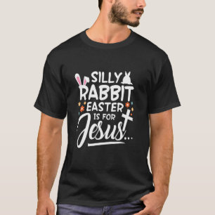 Silly Rabbit Easter Is For Jesus Funny Easter Men T-Shirt