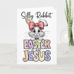 Silly Rabbit Easter Is For Jesus Religious Christi Card