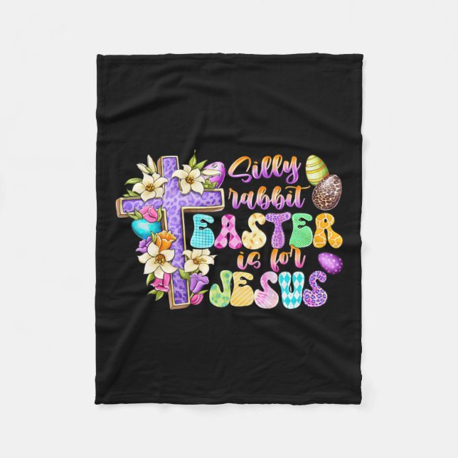 Silly Rabbit Easter Is For Jesus Religious Christi Fleece Blanket (Front)