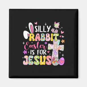 Silly Rabbit Easter Is For Jesus Religious Christi Magnet