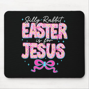 Silly Rabbit Easter Is For Jesus Religious Christi Mouse Pad