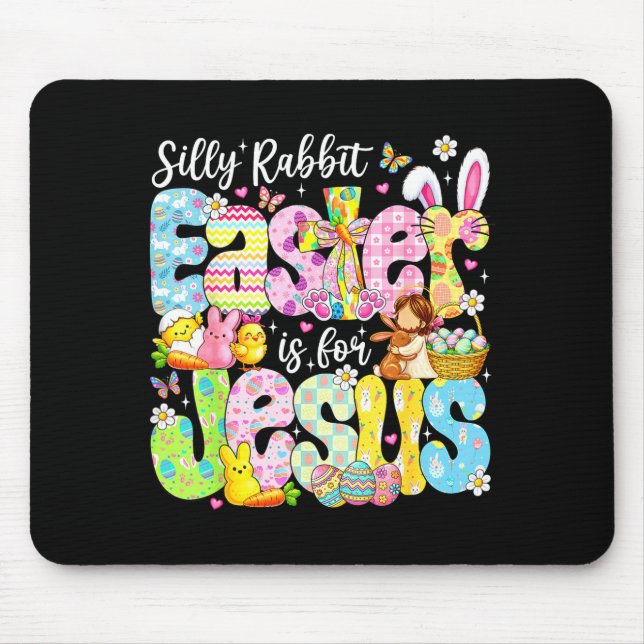 Silly Rabbit Easter Is For Jesus Religious Christi Mouse Pad (Front)