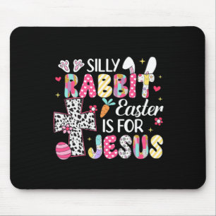 Silly Rabbit Easter Is For Jesus Religious Christi Mouse Pad