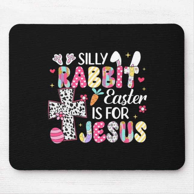 Silly Rabbit Easter Is For Jesus Religious Christi Mouse Pad (Front)