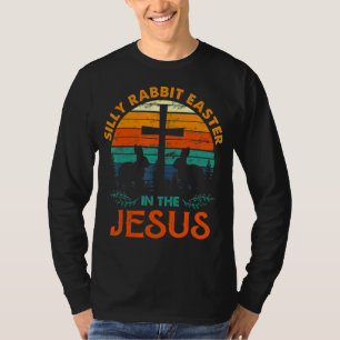Silly Rabbit Easter Is For Jesus Religious Christi T-Shirt