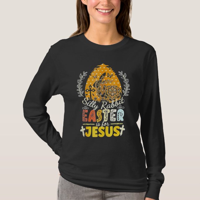 Silly Rabbit Easter Is For Jesus T-Shirt (Front)