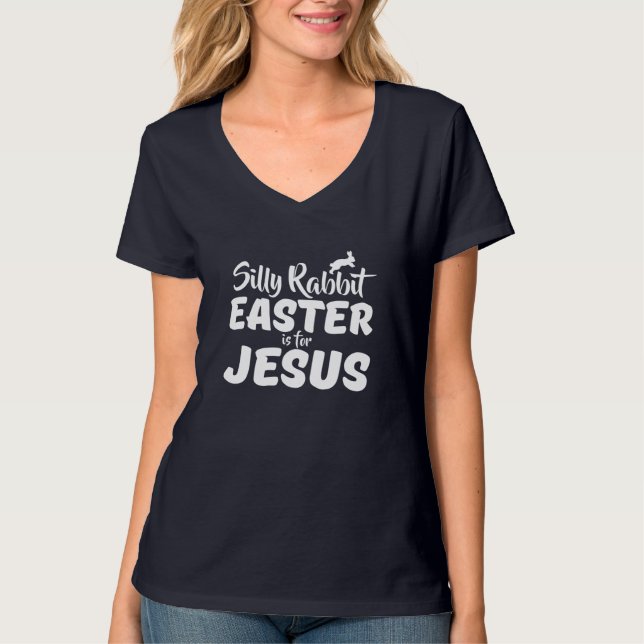 Silly Rabbit Easter Is For Jesus T-Shirt (Front)