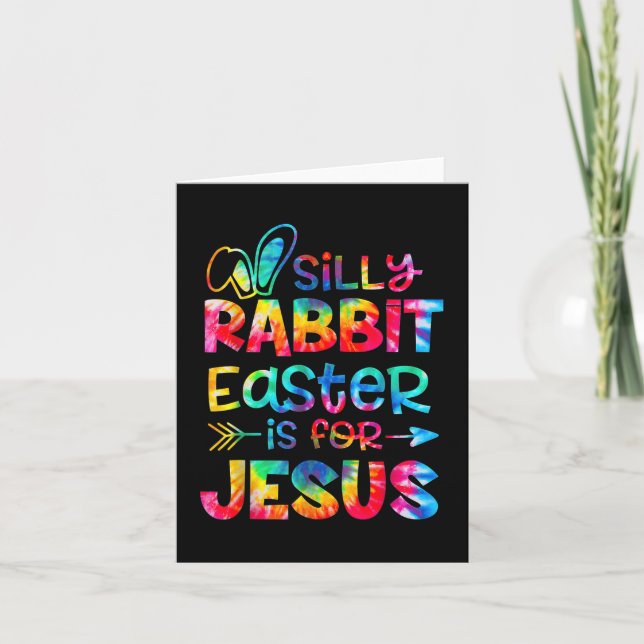 Silly Rabbit Easter Is For Jesus Tie Dye Christian Card (Front)
