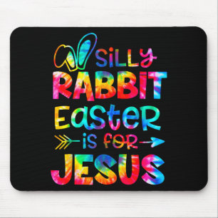 Silly rabbit easter is for jesus tie dye christian mouse pad
