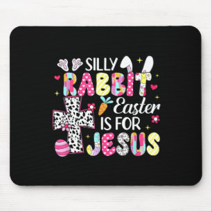 Silly Rabbit Easter Is For Religious Christian Eas Mouse Pad