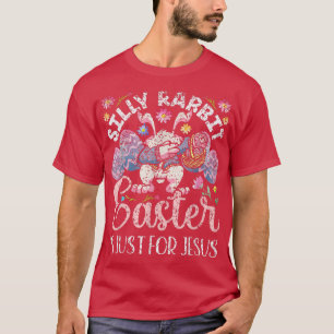 Silly Rabbit Easter Is Just For Jesus Egg Bunny Ha T-Shirt