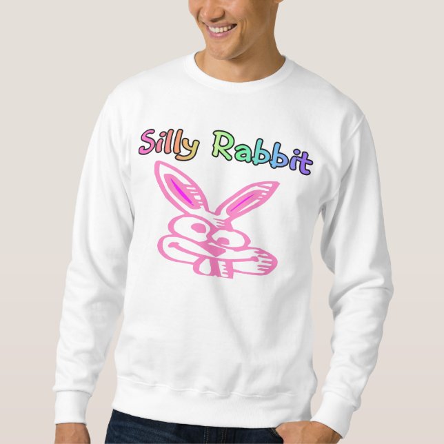 Silly Rabbit Sweatshirt (Front)