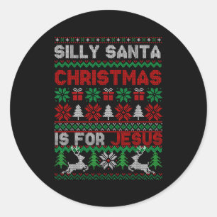 Silly Santa Christmas Is For Jesus Christian Chris Classic Round Sticker